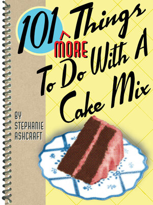 cover image of 101 More Things to Do With a Cake Mix